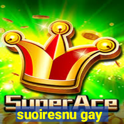 suoiresnu gay